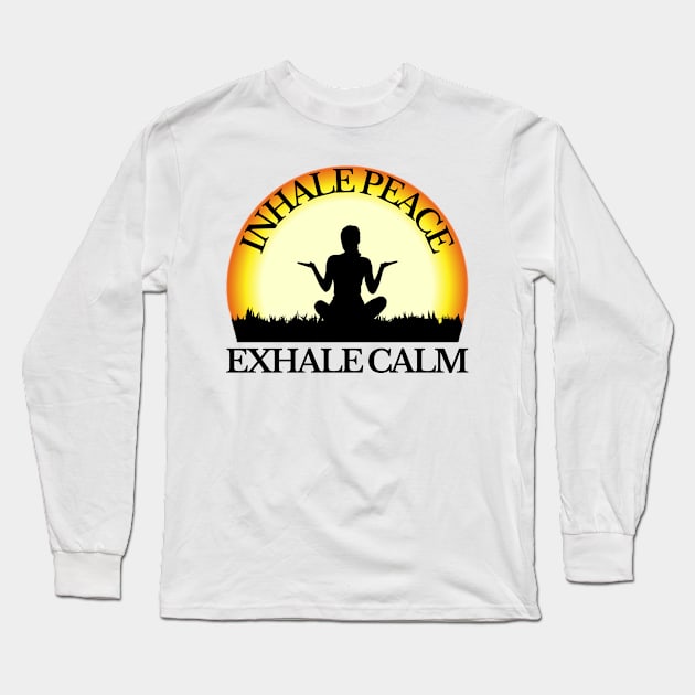 Inhale Peace Exhale Calm Long Sleeve T-Shirt by Aspectartworks